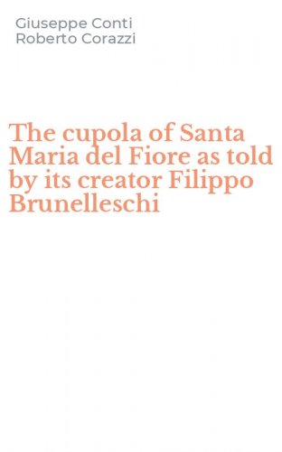 The cupola of Santa Maria del Fiore as told by its creator Filippo Brunelleschi