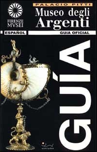 Museo degli argenti. Gu&iacute;a oficial