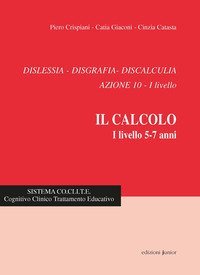 Dislessia, disgrafia, discalculia. Azione 10. Il calcolo 1&deg; livello 5-7 anni