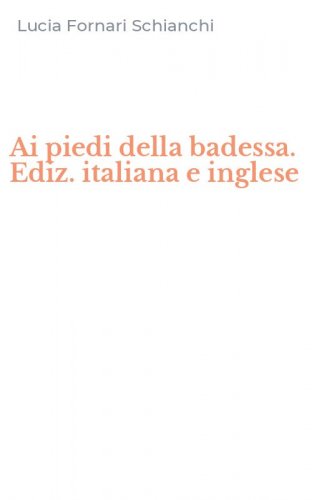 Ai piedi della badessa. Ediz. italiana e inglese