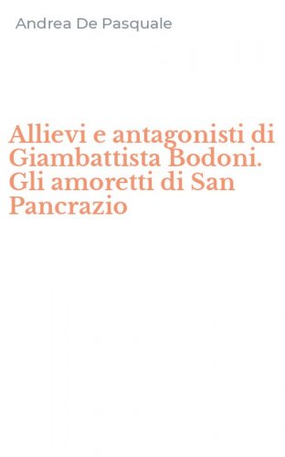 Allievi e antagonisti di Giambattista Bodoni. Gli amoretti di San Pancrazio