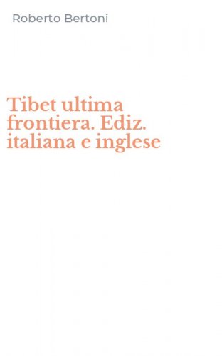 Tibet ultima frontiera. Ediz. italiana e inglese