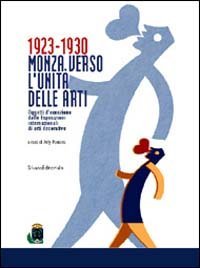 1923-1930. Monza verso l'unit&agrave; delle arti. Ediz. italiana e inglese