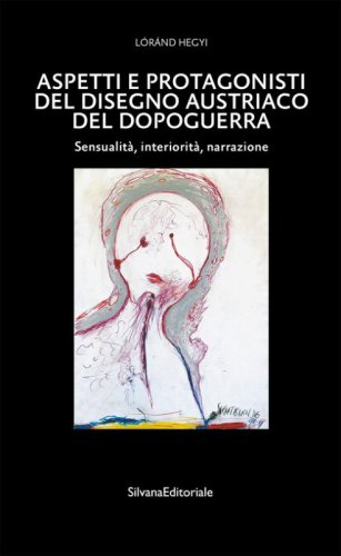 Aspetti e protagonisti del disegno austriaco del dopoguerra. Sensualit&agrave;, interiorit&agrave;, narrazione