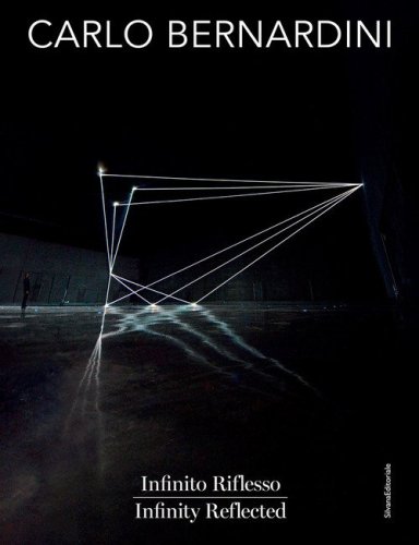 Carlo Bernardini. Infinito Riflesso-Infinity Reflected
