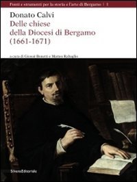 Donato Calvi. Delle chiese della citt&agrave; e della diocesi di Bergamo