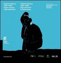 Federico Seneca (1891-1976). Sgno e forma nella pubblicit&agrave;