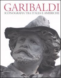 Garibaldi. Iconografia tra Italia e Americhe