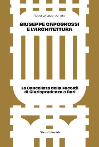 Giuseppe Capogrossi e l'architettura. La Cancellata della Facolt&agrave; di Giurisprudenza a Bari