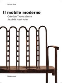 Il mobile moderno. Gebr&uuml;der Thonet Vienna. Jacob & Josef Kohn. Ediz. italiana e inglese