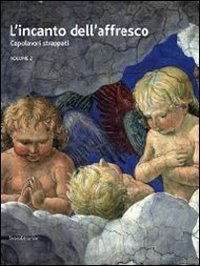 L'incanto dell'affresco. Capolavori strappati, da Pompei a Giotto da Correggio a Tiepolo. Catalogo della mostra (Ravenna, 16 febbraio-15 giugno 2014) - TIEPOLO. CATALOGO DELLA MOSTRA (RAVENNA, 16 FEBBRAIO-15 GIUGNO 2014) (L'). VOL. 2