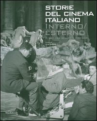Interno/esterno. Il set tra realt&agrave; e finzione. Storie del cinema italiano