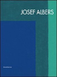 Joseph Albers. Catalogo della mostra (Modena, 8 ottobre 2011-8 gennaio 2012). Ediz. italiana e inglese
