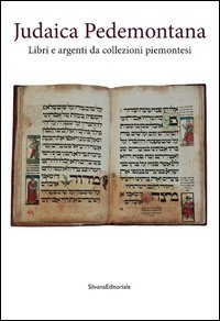 Judaica pedemontana. Libri e argenti da collezioni piemontesi