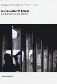 La dilatazione del tempo. Catalogo della mostra (Pesaro, 1 dicembre 2013-23 febbraio 2014). Ediz. italiana e inglese