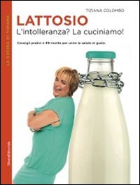 Lattosio. L'intolleranza? La cuciniamo!