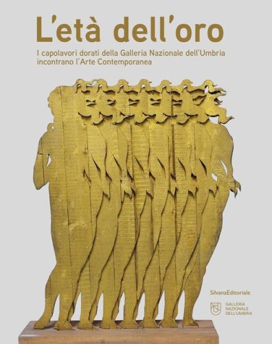 L'et&agrave; dell'oro. I capolavori dorati della Galleria Nazionale dell'Umbria incontrano l'Arte Contemporanea