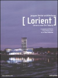 Lorient. Cit&eacute; de la voile Eric Tabarly. A reasoned architecture-Un'architettura logica