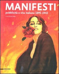 Manifesti. Pubblicit&agrave; e vita italiana 1895-1945