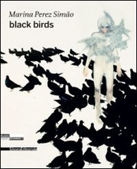 Marina Perez Sim&atilde;o. Black birds. Ediz. inglese e francese