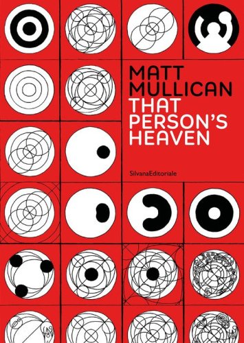 Matt Mullican. That person's heaven. Ediz. italiana e inglese