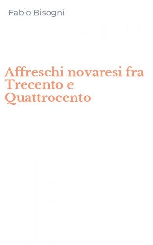 Affreschi novaresi fra Trecento e Quattrocento