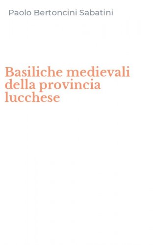 Basiliche medievali della provincia lucchese