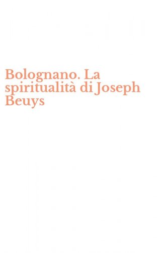 Bolognano. La spiritualit&agrave; di Joseph Beuys