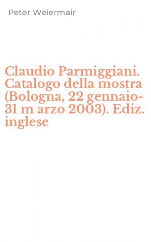 Claudio Parmiggiani. Catalogo della mostra (Bologna, 22 gennaio-31 m arzo 2003). Ediz. inglese