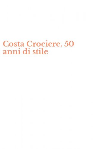 Costa Crociere. 50 anni di stile