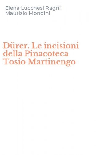 D&uuml;rer. Le incisioni della Pinacoteca Tosio Martinengo