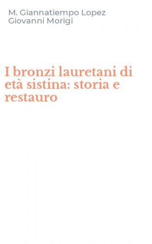 I bronzi lauretani di et&agrave; sistina: storia e restauro