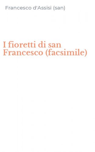 I fioretti di san Francesco (facsimile)