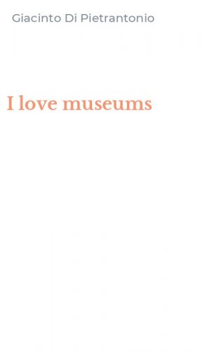I love museums
