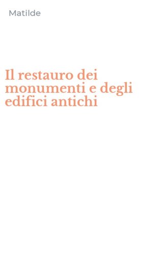Il restauro dei monumenti e degli edifici antichi