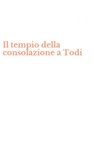 Il tempio della consolazione a Todi
