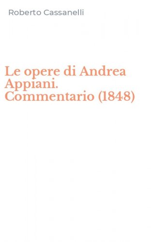 Le opere di Andrea Appiani. Commentario (1848)