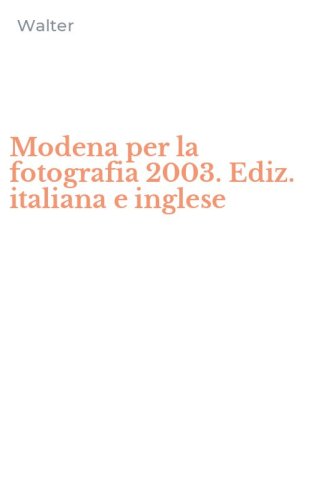 Modena per la fotografia 2003. Ediz. italiana e inglese