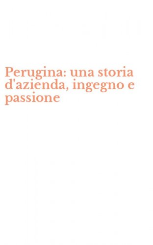 Perugina: una storia d'azienda, ingegno e passione