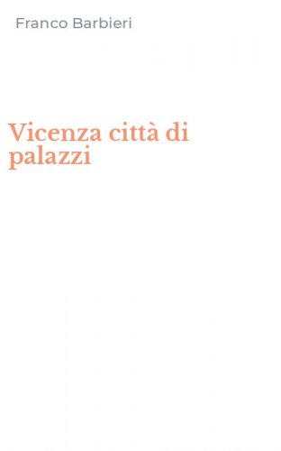 Vicenza citt&agrave; di palazzi