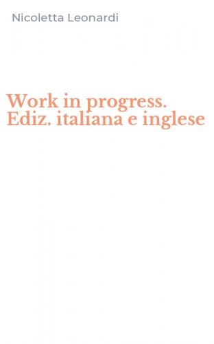 Work in progress. Ediz. italiana e inglese