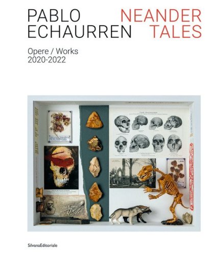 Pablo Echaurren. Neander tales. Opere-Works 2020-2022
