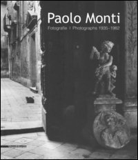 Paolo Monti. Fotografie 1935-1982-Photographs