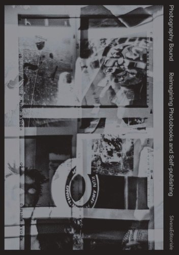Photography bound. Reimagining photobooks and self-publishing