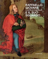 Raffaello giovane a Citt&agrave; di Castello e il suo sguardo