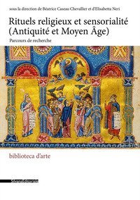 Rituels religieux et sensorialit&eacute; (Antiquit&eacute; et Moyen &Acirc;ge). Parcours de recherche