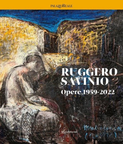 Ruggero Savinio. Opere 1959-2022