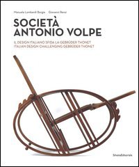 Societ&agrave; Antonio Volpe. Il design italiano sfida la Gebr&uuml;der Thonet. Ediz. italiana e inglese