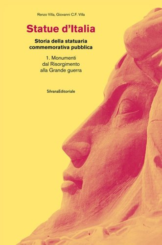 Statue d'Italia. Storia della statuaria commemorativa pubblica