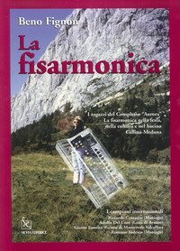 La fisarmonica. I ragazzi del complesso &laquo;Aurora&raquo;. La fisarmonica nelle feste, nella cultura e nel bacino Cellina-Meduna